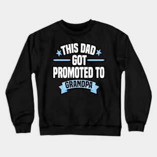 This Dad Got Promoted To Grandpa Crewneck Sweatshirt